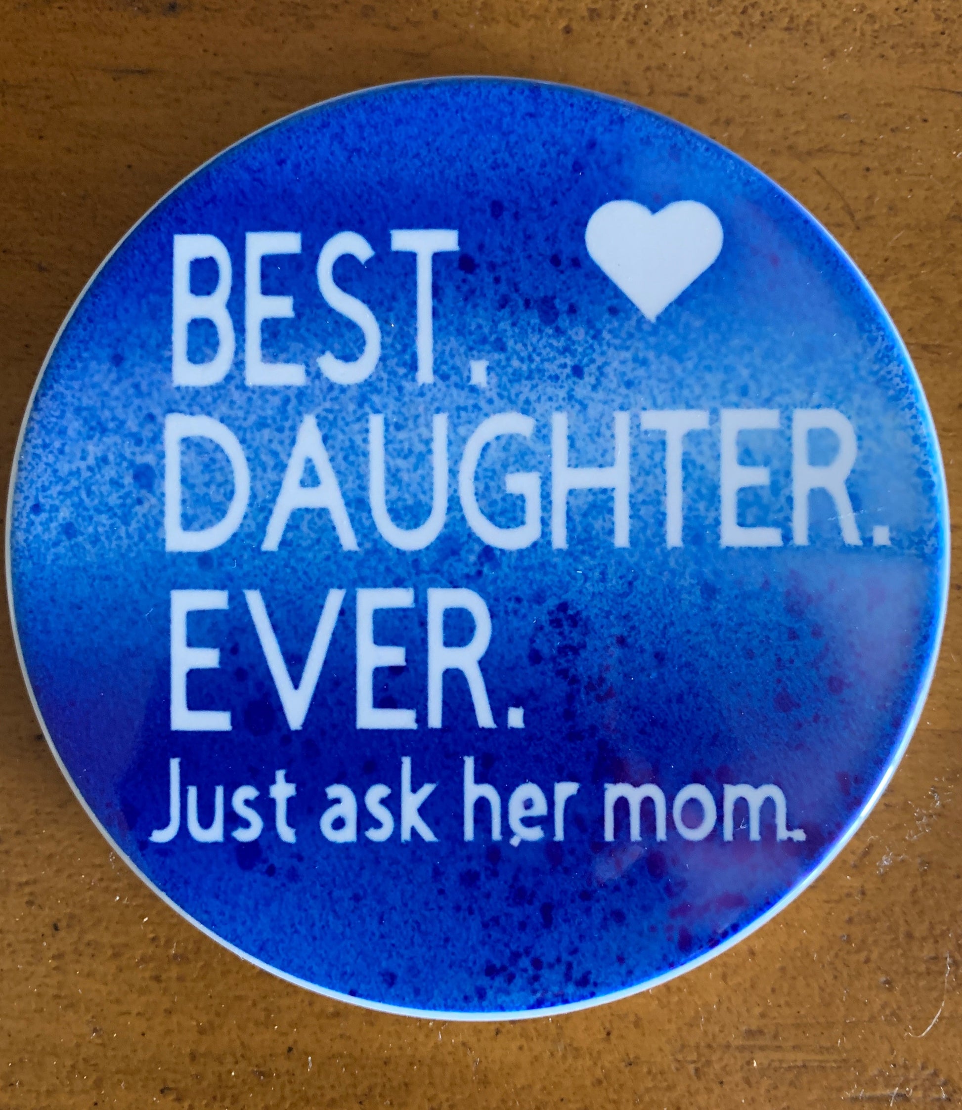 BEST DAUGHTER EVER!